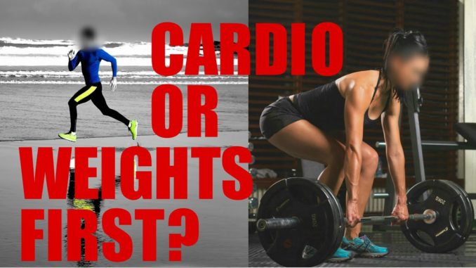 Should You Do Cardio Or Lift Weights First How To Lose Weight Or 